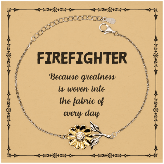Sarcastic Firefighter Sunflower Bracelet Gifts, Christmas Holiday Gifts for Firefighter Birthday Message Card, Firefighter: Because greatness is woven into the fabric of every day, Coworkers, Friends - Mallard Moon Gift Shop