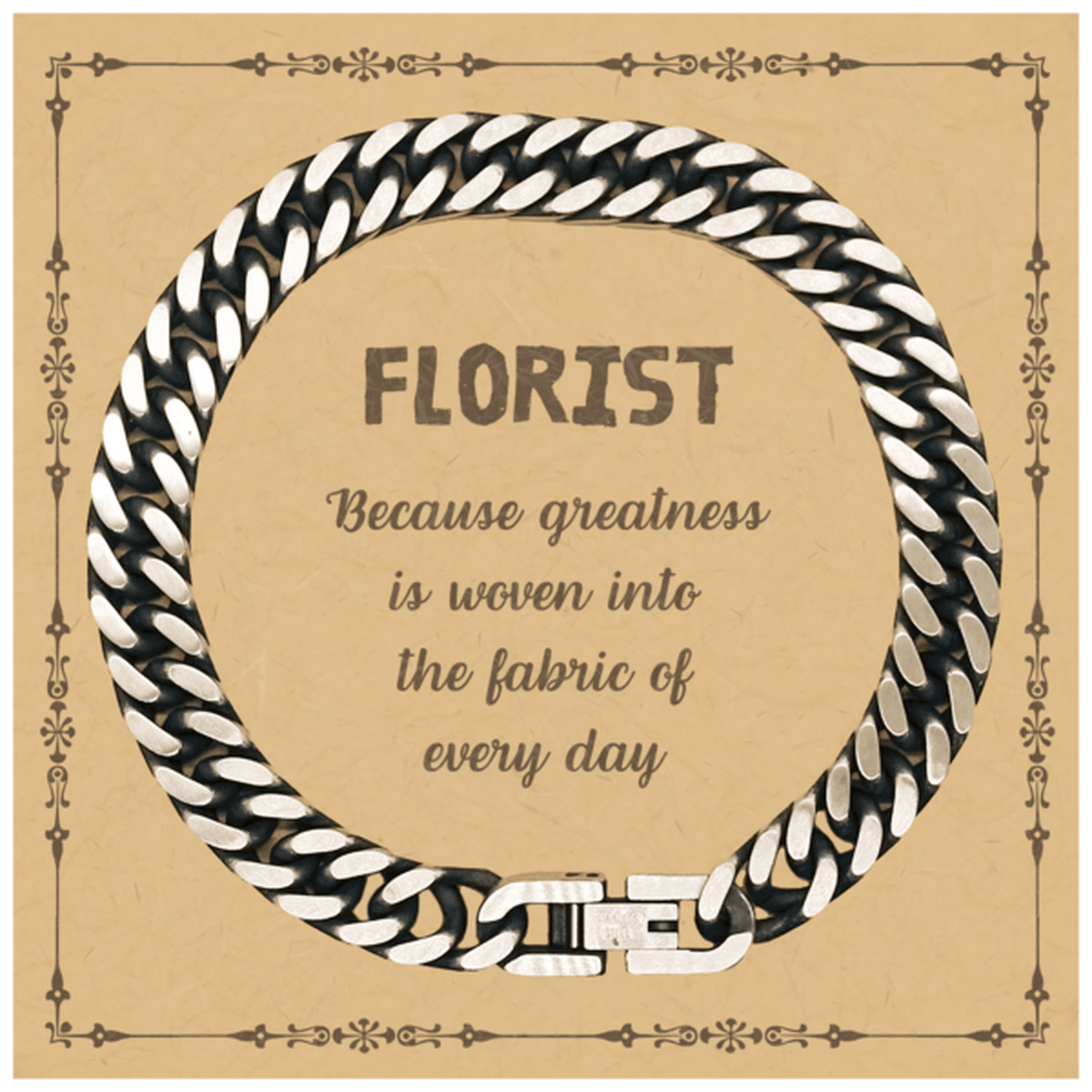 Sarcastic Florist Cuban Link Chain Bracelet Gifts, Christmas Holiday Gifts for Florist Birthday Message Card, Florist: Because greatness is woven into the fabric of every day, Coworkers, Friends - Mallard Moon Gift Shop