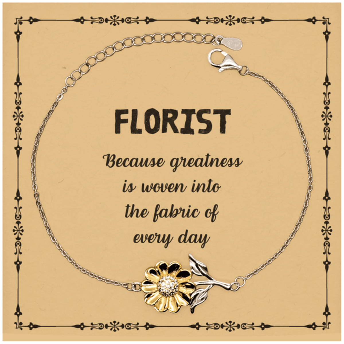 Sarcastic Florist Sunflower Bracelet Gifts, Christmas Holiday Gifts for Florist Birthday Message Card, Florist: Because greatness is woven into the fabric of every day, Coworkers, Friends - Mallard Moon Gift Shop