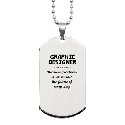 Sarcastic Graphic Designer Silver Dog Tag Gifts, Christmas Holiday Gifts for Graphic Designer Birthday, Graphic Designer: Because greatness is woven into the fabric of every day, Coworkers, Friends - Mallard Moon Gift Shop