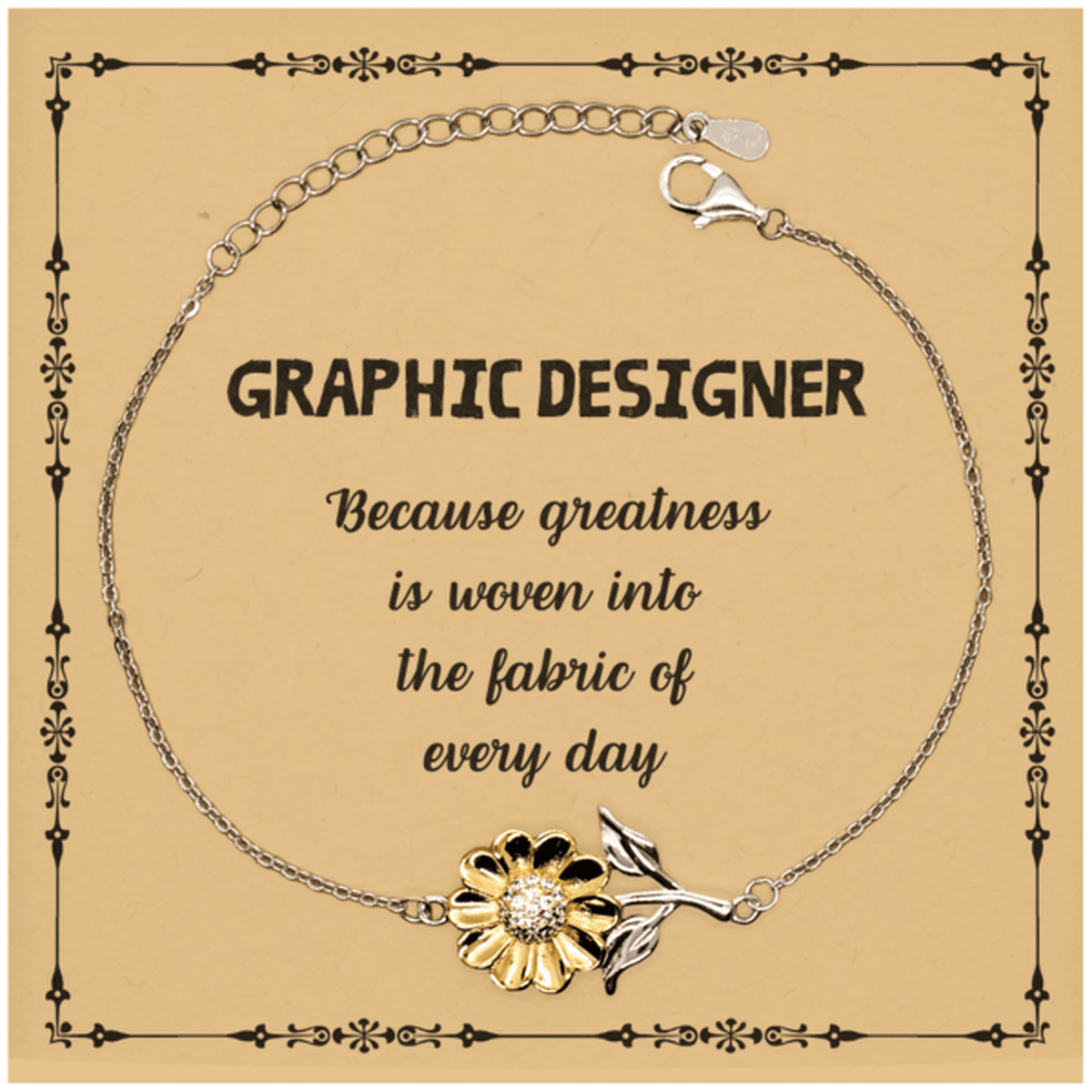 Sarcastic Graphic Designer Sunflower Bracelet Gifts, Christmas Holiday Gifts for Graphic Designer Birthday Message Card, Graphic Designer: Because greatness is woven into the fabric of every day, Coworkers, Friends - Mallard Moon Gift Shop