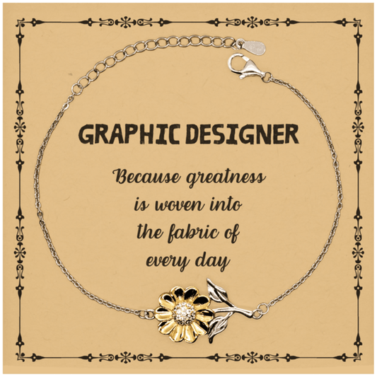 Sarcastic Graphic Designer Sunflower Bracelet Gifts, Christmas Holiday Gifts for Graphic Designer Birthday Message Card, Graphic Designer: Because greatness is woven into the fabric of every day, Coworkers, Friends - Mallard Moon Gift Shop