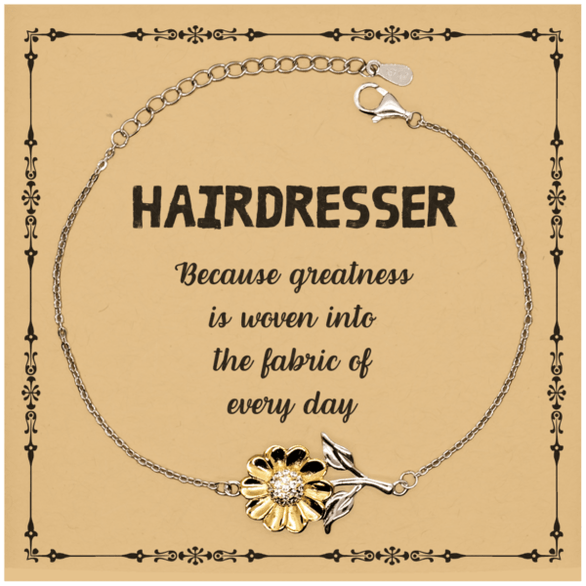 Sarcastic Hairdresser Sunflower Bracelet Gifts, Christmas Holiday Gifts for Hairdresser Birthday Message Card, Hairdresser: Because greatness is woven into the fabric of every day, Coworkers, Friends - Mallard Moon Gift Shop