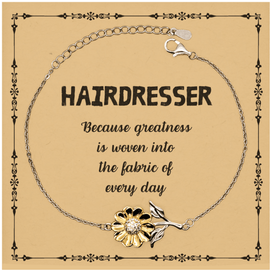 Sarcastic Hairdresser Sunflower Bracelet Gifts, Christmas Holiday Gifts for Hairdresser Birthday Message Card, Hairdresser: Because greatness is woven into the fabric of every day, Coworkers, Friends - Mallard Moon Gift Shop