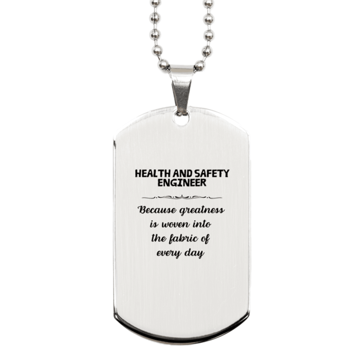 Sarcastic Health and Safety Engineer Silver Dog Tag Gifts, Christmas Holiday Gifts for Health and Safety Engineer Birthday, Health and Safety Engineer: Because greatness is woven into the fabric of every day, Coworkers, Friends - Mallard Moon Gift Shop