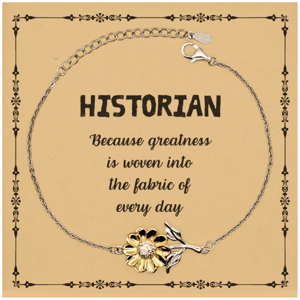 Sarcastic Historian Sunflower Bracelet Gifts, Christmas Holiday Gifts for Historian Birthday Message Card, Historian: Because greatness is woven into the fabric of every day, Coworkers, Friends - Mallard Moon Gift Shop