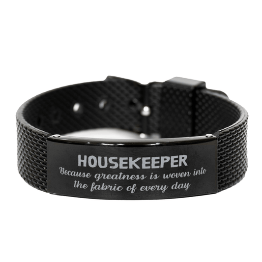 Sarcastic Housekeeper Black Shark Mesh Bracelet Gifts, Christmas Holiday Gifts for Housekeeper Birthday, Housekeeper: Because greatness is woven into the fabric of every day, Coworkers, Friends - Mallard Moon Gift Shop