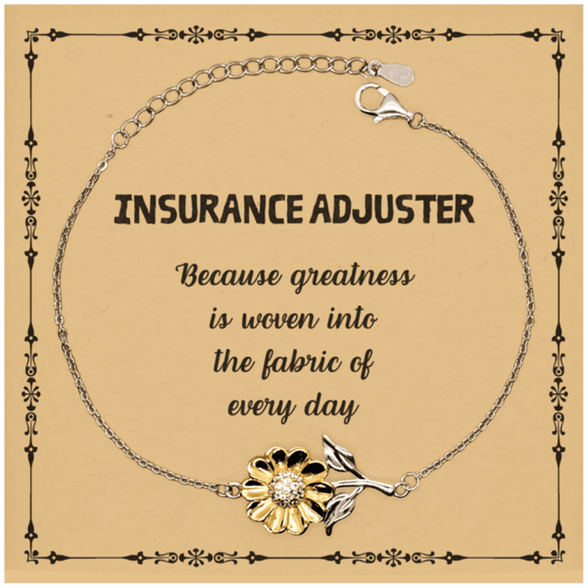 Sarcastic Insurance Adjuster Sunflower Bracelet Gifts, Christmas Holiday Gifts for Insurance Adjuster Birthday Message Card, Insurance Adjuster: Because greatness is woven into the fabric of every day, Coworkers, Friends - Mallard Moon Gift Shop