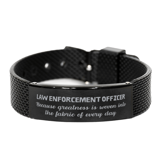 Sarcastic Law Enforcement Officer Black Shark Mesh Bracelet Gifts, Christmas Holiday Gifts for Law Enforcement Officer Birthday, Law Enforcement Officer: Because greatness is woven into the fabric of every day, Coworkers, Friends - Mallard Moon Gift Shop