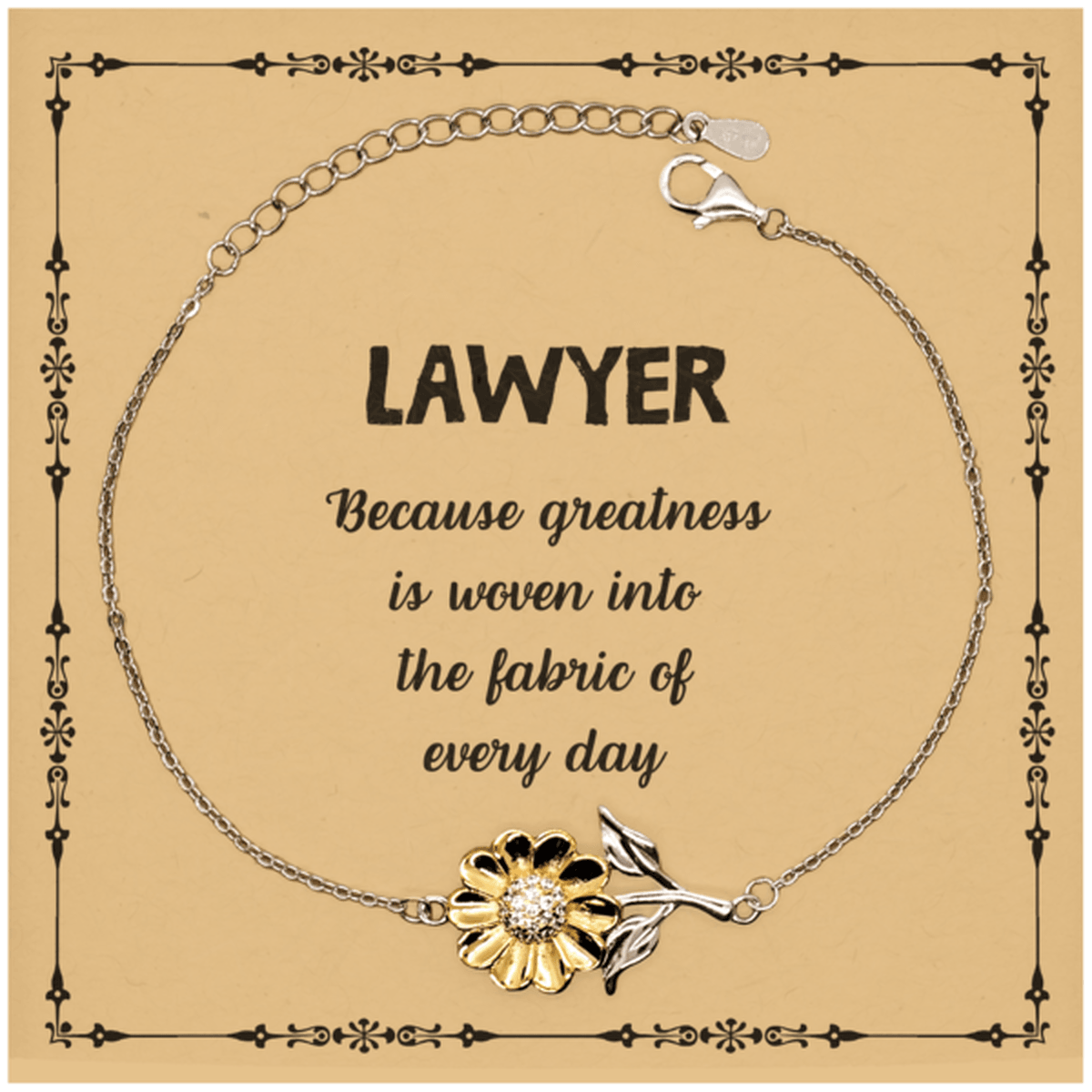 Sarcastic Lawyer Sunflower Bracelet Gifts, Christmas Holiday Gifts for Lawyer Birthday Message Card, Lawyer: Because greatness is woven into the fabric of every day, Coworkers, Friends - Mallard Moon Gift Shop
