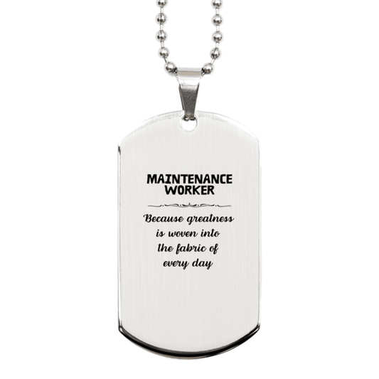 Sarcastic Maintenance Worker Silver Dog Tag Gifts, Christmas Holiday Gifts for Maintenance Worker Birthday, Maintenance Worker: Because greatness is woven into the fabric of every day, Coworkers, Friends - Mallard Moon Gift Shop