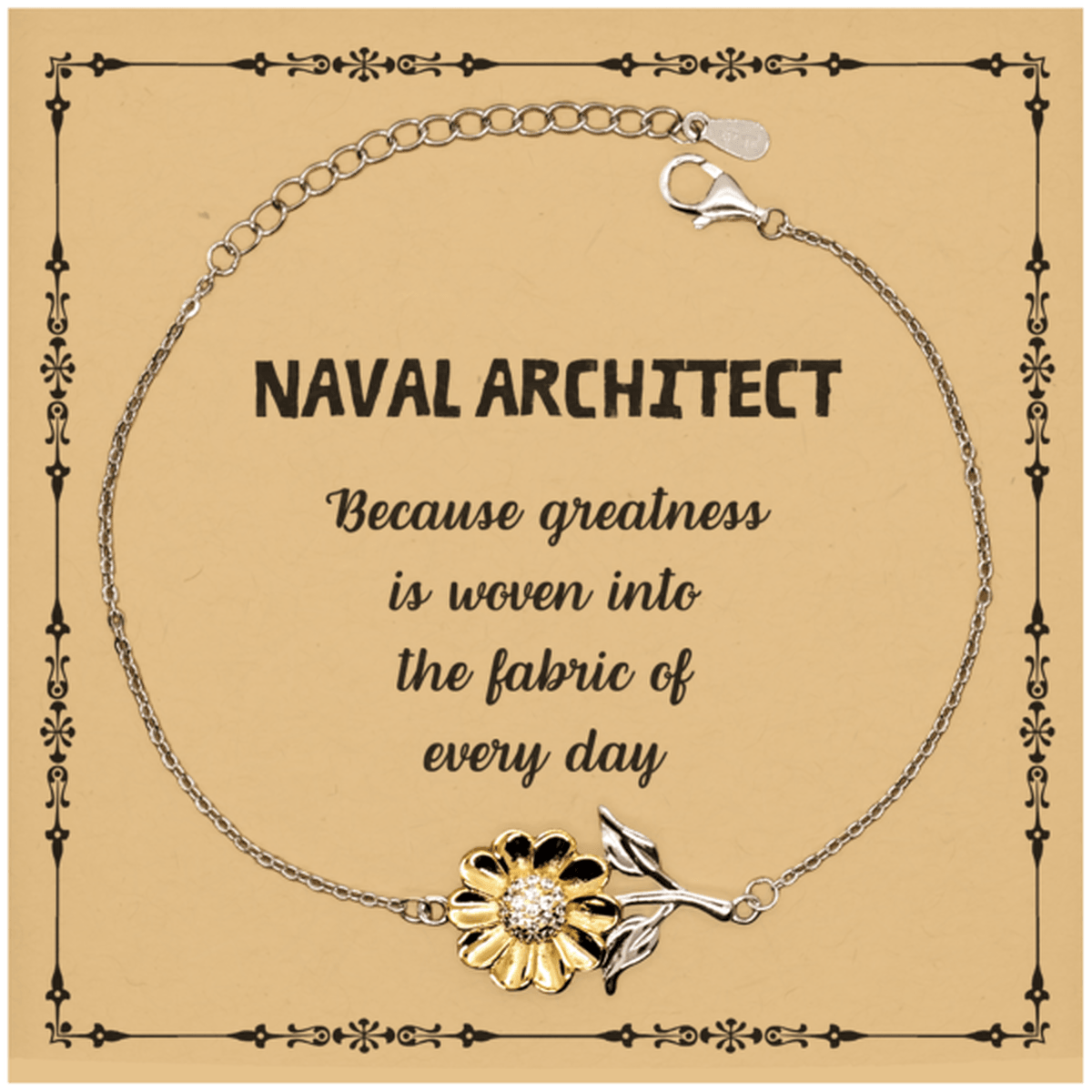 Sarcastic Naval Architect Sunflower Bracelet Gifts, Christmas Holiday Gifts for Naval Architect Birthday Message Card, Naval Architect: Because greatness is woven into the fabric of every day, Coworkers, Friends - Mallard Moon Gift Shop