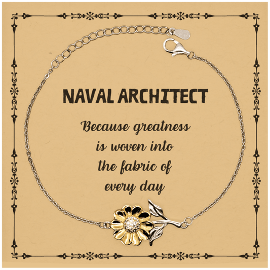Sarcastic Naval Architect Sunflower Bracelet Gifts, Christmas Holiday Gifts for Naval Architect Birthday Message Card, Naval Architect: Because greatness is woven into the fabric of every day, Coworkers, Friends - Mallard Moon Gift Shop