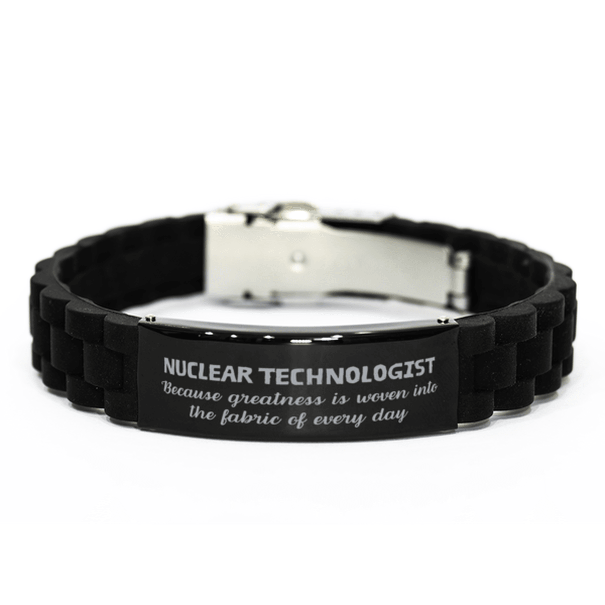 Sarcastic Nuclear Technologist Black Glidelock Clasp Bracelet Gifts, Christmas Holiday Gifts for Nuclear Technologist Birthday, Nuclear Technologist: Because greatness is woven into the fabric of every day, Coworkers, Friends - Mallard Moon Gift Shop