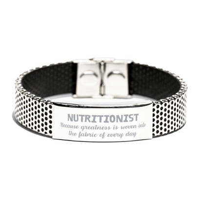 Sarcastic Nutritionist Stainless Steel Bracelet Gifts, Christmas Holiday Gifts for Nutritionist Birthday, Nutritionist: Because greatness is woven into the fabric of every day, Coworkers, Friends - Mallard Moon Gift Shop