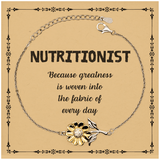Sarcastic Nutritionist Sunflower Bracelet Gifts, Christmas Holiday Gifts for Nutritionist Birthday Message Card, Nutritionist: Because greatness is woven into the fabric of every day, Coworkers, Friends - Mallard Moon Gift Shop