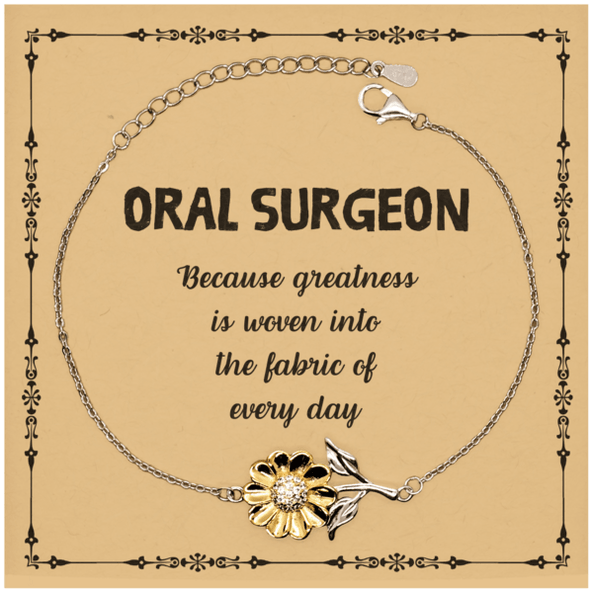 Sarcastic Oral Surgeon Sunflower Bracelet Gifts, Christmas Holiday Gifts for Oral Surgeon Birthday Message Card, Oral Surgeon: Because greatness is woven into the fabric of every day, Coworkers, Friends - Mallard Moon Gift Shop