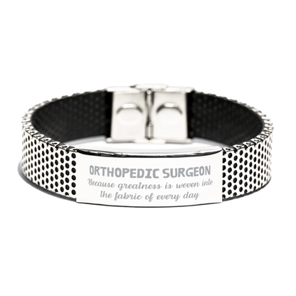 Sarcastic Orthopedic Surgeon Stainless Steel Bracelet Gifts, Christmas Holiday Gifts for Orthopedic Surgeon Birthday, Orthopedic Surgeon: Because greatness is woven into the fabric of every day, Coworkers, Friends - Mallard Moon Gift Shop