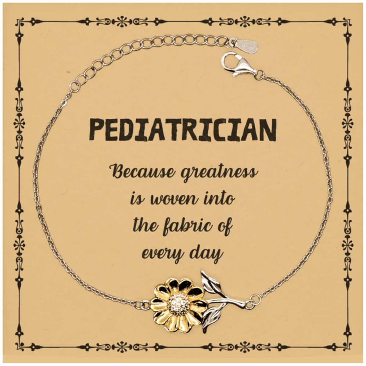 Sarcastic Pediatrician Sunflower Bracelet Gifts, Christmas Holiday Gifts for Pediatrician Birthday Message Card, Pediatrician: Because greatness is woven into the fabric of every day, Coworkers, Friends - Mallard Moon Gift Shop