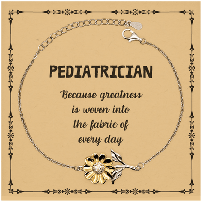 Sarcastic Pediatrician Sunflower Bracelet Gifts, Christmas Holiday Gifts for Pediatrician Birthday Message Card, Pediatrician: Because greatness is woven into the fabric of every day, Coworkers, Friends - Mallard Moon Gift Shop