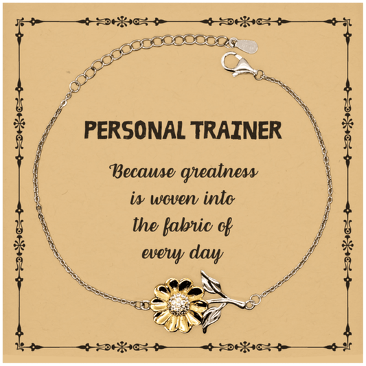 Sarcastic Personal Trainer Sunflower Bracelet Gifts, Christmas Holiday Gifts for Personal Trainer Birthday Message Card, Personal Trainer: Because greatness is woven into the fabric of every day, Coworkers, Friends - Mallard Moon Gift Shop