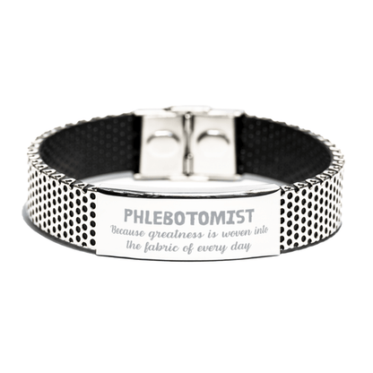 Sarcastic Phlebotomist Stainless Steel Bracelet Gifts, Christmas Holiday Gifts for Phlebotomist Birthday, Phlebotomist: Because greatness is woven into the fabric of every day, Coworkers, Friends - Mallard Moon Gift Shop
