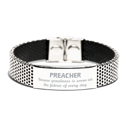 Sarcastic Preacher Stainless Steel Bracelet Gifts, Christmas Holiday Gifts for Preacher Birthday, Preacher: Because greatness is woven into the fabric of every day, Coworkers, Friends - Mallard Moon Gift Shop