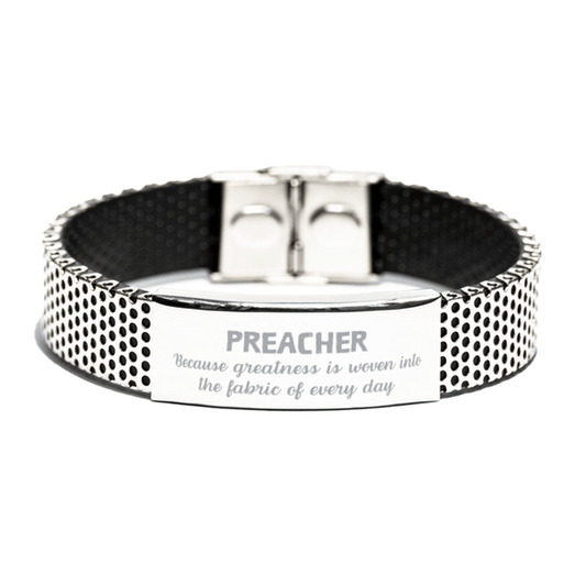 Sarcastic Preacher Stainless Steel Bracelet Gifts, Christmas Holiday Gifts for Preacher Birthday, Preacher: Because greatness is woven into the fabric of every day, Coworkers, Friends - Mallard Moon Gift Shop