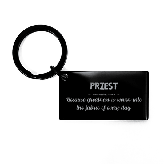 Sarcastic Priest Keychain Gifts, Christmas Holiday Gifts for Priest Birthday, Priest: Because greatness is woven into the fabric of every day, Coworkers, Friends - Mallard Moon Gift Shop