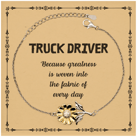 Sarcastic Truck Driver Sunflower Bracelet Gifts, Christmas Holiday Gifts for Truck Driver Birthday Message Card, Truck Driver: Because greatness is woven into the fabric of every day, Coworkers, Friends - Mallard Moon Gift Shop