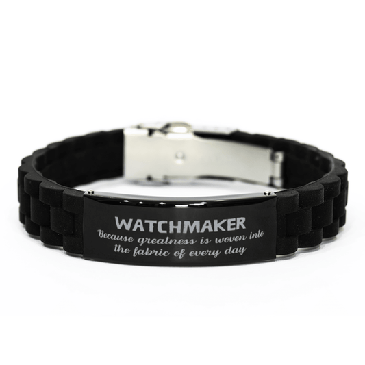 Sarcastic Watchmaker Black Glidelock Clasp Bracelet Gifts, Christmas Holiday Gifts for Watchmaker Birthday, Watchmaker: Because greatness is woven into the fabric of every day, Coworkers, Friends - Mallard Moon Gift Shop