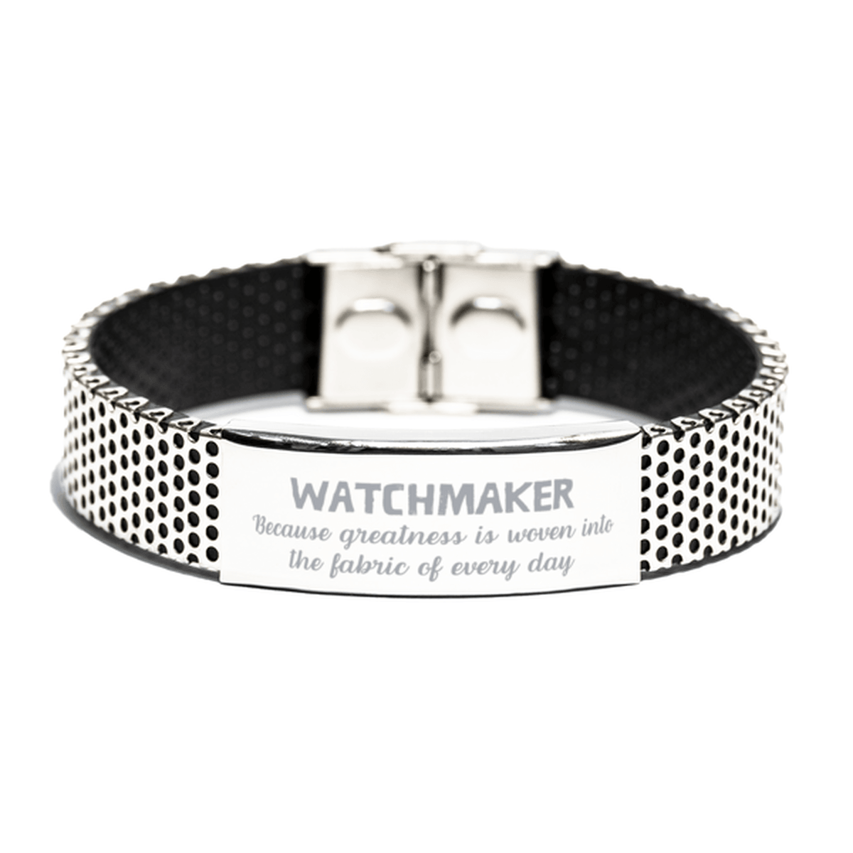 Sarcastic Watchmaker Stainless Steel Bracelet Gifts, Christmas Holiday Gifts for Watchmaker Birthday, Watchmaker: Because greatness is woven into the fabric of every day, Coworkers, Friends - Mallard Moon Gift Shop