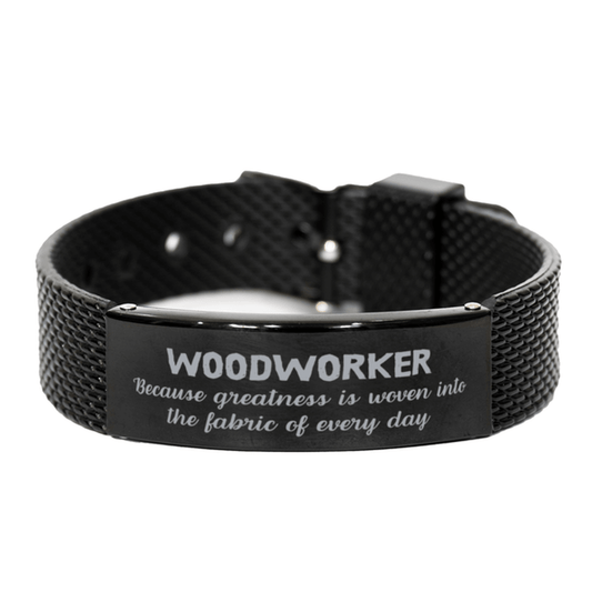 Sarcastic Woodworker Black Shark Mesh Bracelet Gifts, Christmas Holiday Gifts for Woodworker Birthday, Woodworker: Because greatness is woven into the fabric of every day, Coworkers, Friends - Mallard Moon Gift Shop