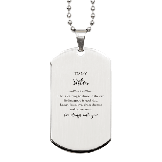 Sister Christmas Perfect Gifts, Sister Silver Dog Tag, Motivational Sister Engraved Gifts, Birthday Gifts For Sister, To My Sister Life is learning to dance in the rain, finding good in each day. I'm always with you - Mallard Moon Gift Shop