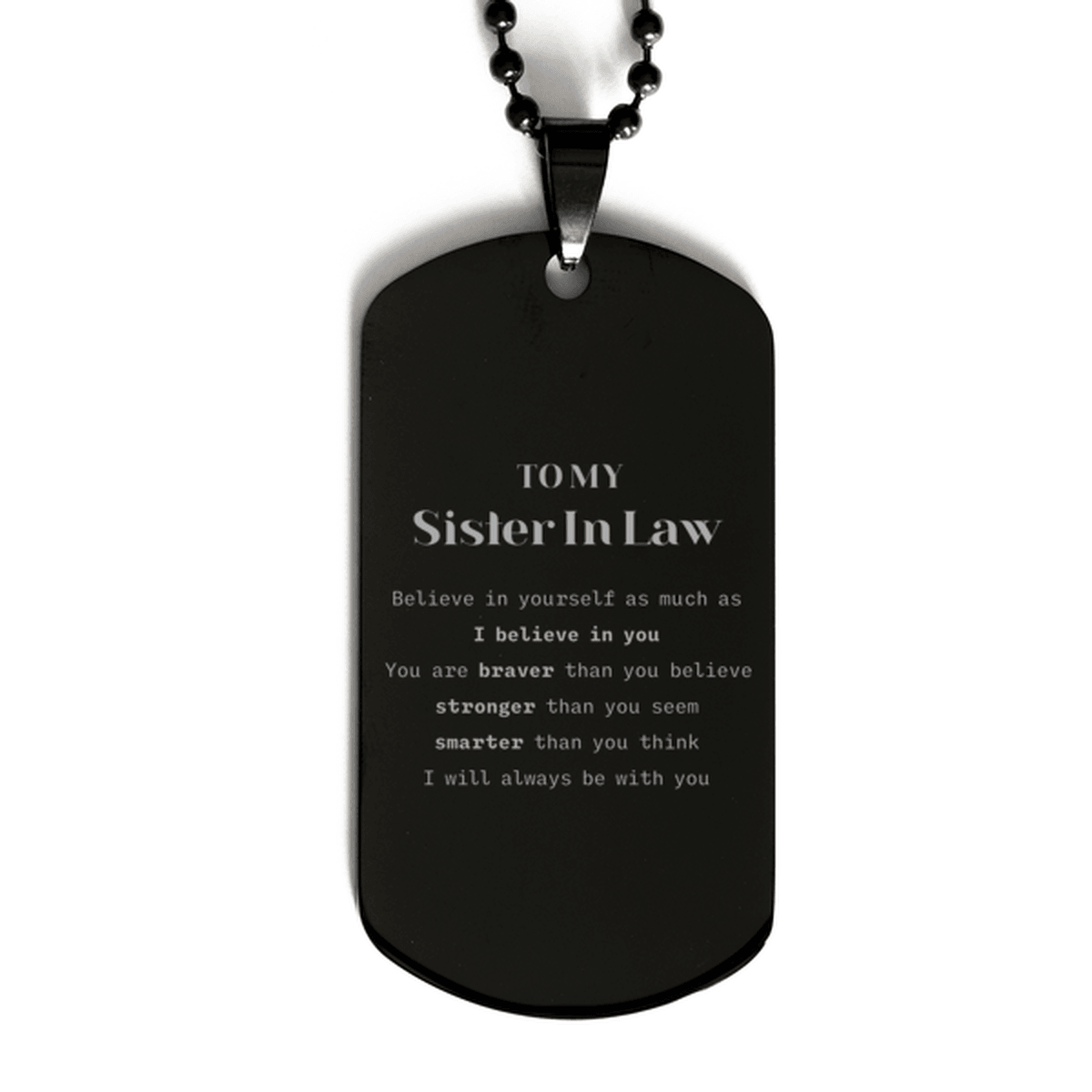 Sister In Law Black Dog Tag Gifts, To My Sister In Law You are braver than you believe, stronger than you seem, Inspirational Gifts For Sister In Law Engraved, Birthday, Christmas Gifts For Sister In Law Men Women - Mallard Moon Gift Shop
