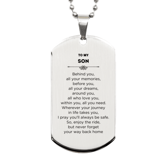Son Silver Dog Tag Necklace Birthday Christmas Unique Gifts Behind you, all your memories, before you, all your dreams - Mallard Moon Gift Shop