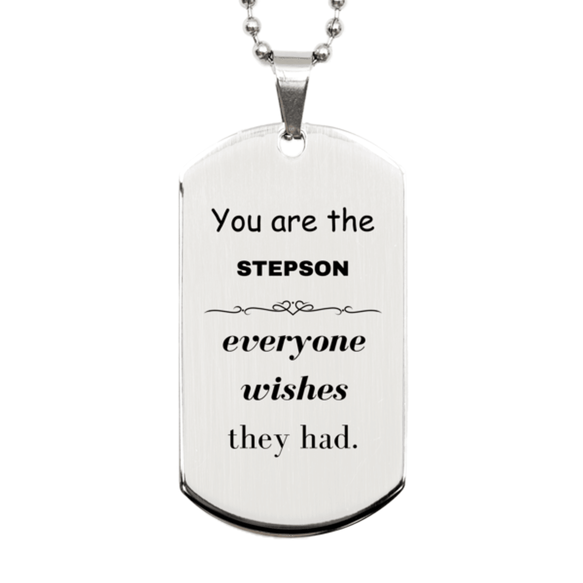 Stepson Silver Dog Tag, Everyone wishes they had, Inspirational Dog Tag Necklace For Stepson, Stepson Gifts, Birthday Christmas Unique Gifts For Stepson - Mallard Moon Gift Shop
