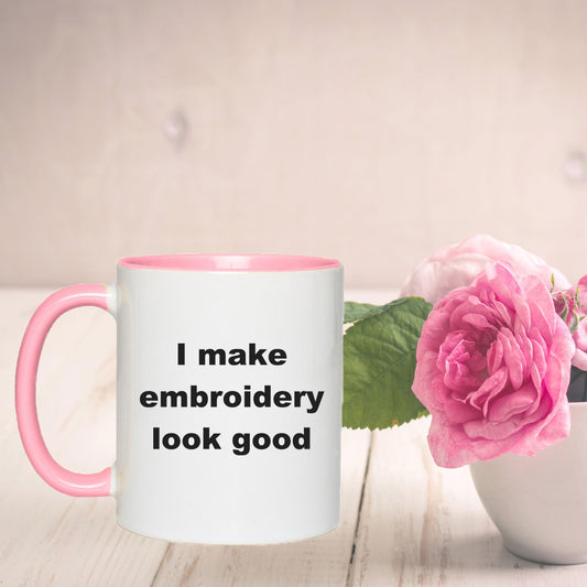 Embroidery two tone Coffee Mug - I make embroidery look good - Mallard Moon Gift Shop