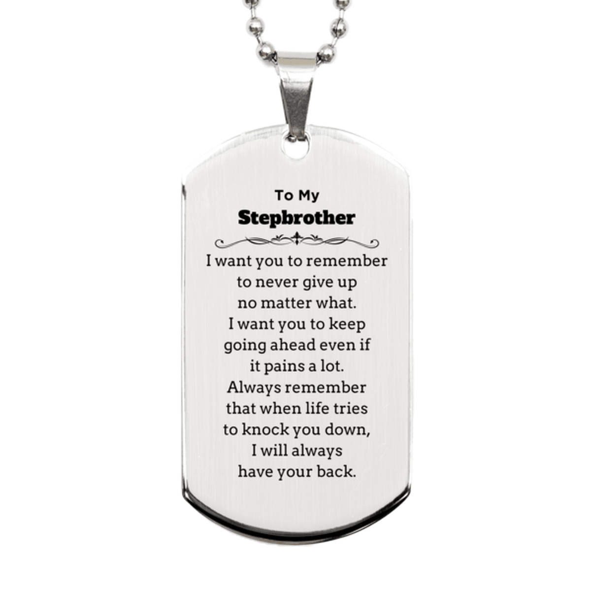 To My Stepbrother Gifts, Never give up no matter what, Inspirational Stepbrother Silver Dog Tag, Encouragement Birthday Christmas Unique Gifts For Stepbrother - Mallard Moon Gift Shop