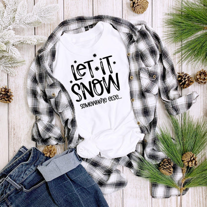 Funny Tee Shirt - Let it Snow - Somewhere else - Mallard Moon Gift Shop